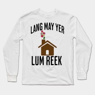 Lang May Yer Lum Reek Scottish Slang Prosperity Saying Long Sleeve T-Shirt